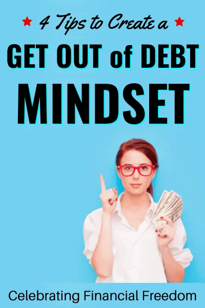 4 Tips to Create a Get Out of Debt Mindset