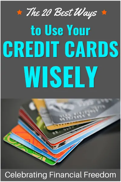 The 20 Best Ways to Use Your Credit Cards Wisely