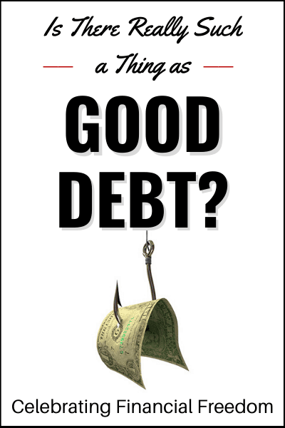 Is There Really Such a Thing as Good Debt?