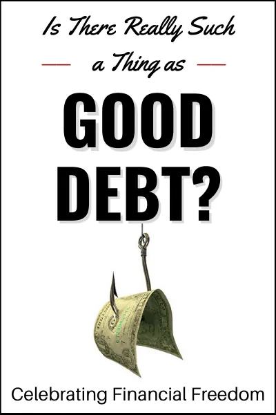 Is There Really Such a Thing as Good Debt?