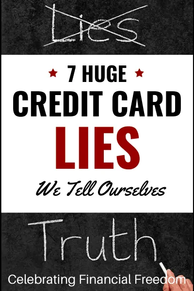 7 Huge Credit Card Lies We Tell Ourselves