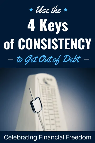 Use The 4 Keys of Consistency to Get Out of Debt