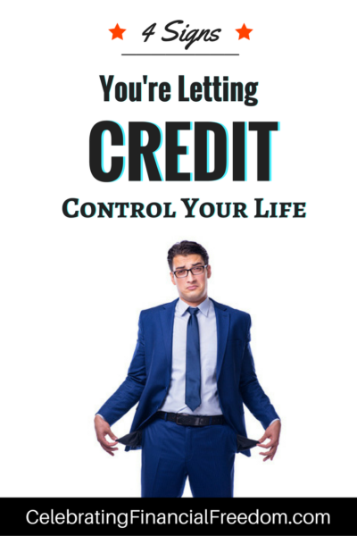 4 Signs Youre Letting Credit Control Your Life 3