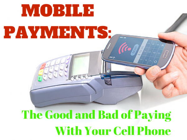 Mobile Payments – The Good and Bad of Paying With Your Cell Phone