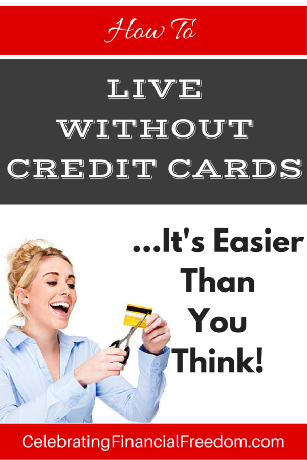 How to Live Without Credit Cards- It’s Easier Than You Think!