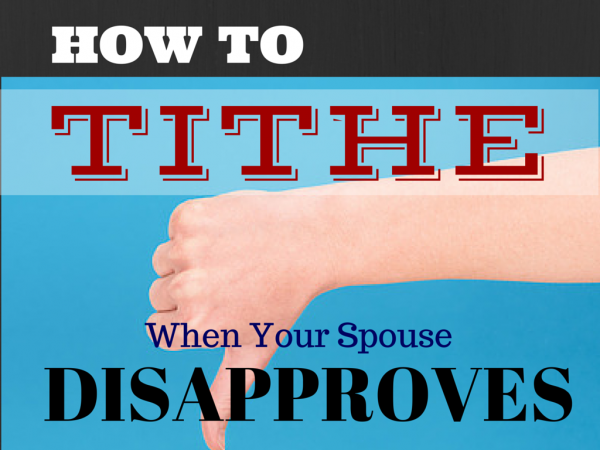 How to Tithe When Your Spouse Disapproves tithing marriage resources