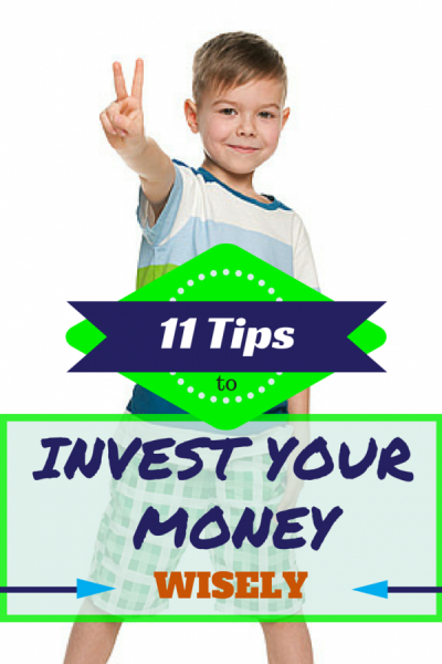 Eleven Tips to Invest Your Money Wisely