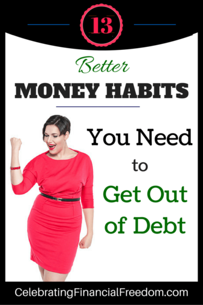 13 Better Money Habits You Need to Get Out of Debt