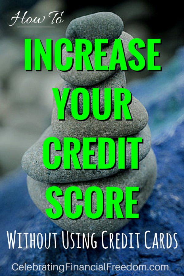 How to Increase Your Credit Score Without Using Credit Cards