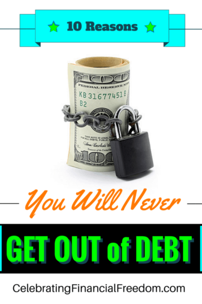 10 Reasons You Will Never Get Out of Debt