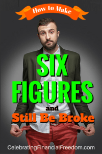 How to Earn Six Figures and Still Be Broke