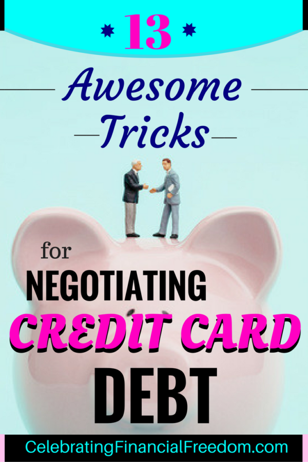 13 Awesome Tricks for Negotiating Credit Card Debt