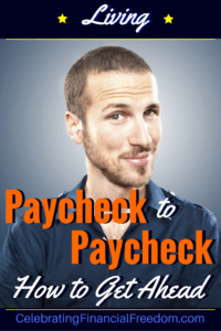 Living Paycheck to Paycheck? How You Can Get Ahead
