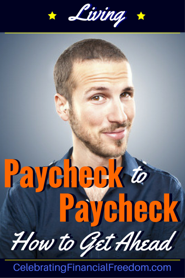 Living the Paycheck to Paycheck Life? How You Can Get Ahead