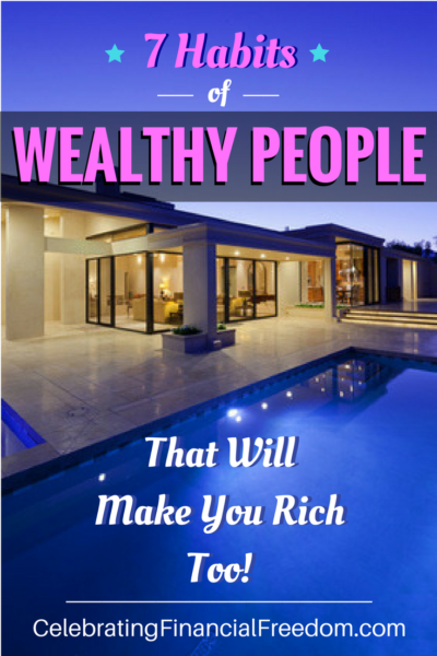 7 Habits of Wealthy People That Will Make You Rich!