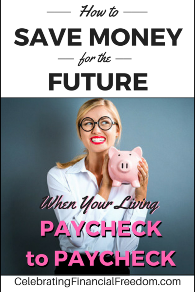 How to Save for the Future When You’re Living Paycheck to Paycheck