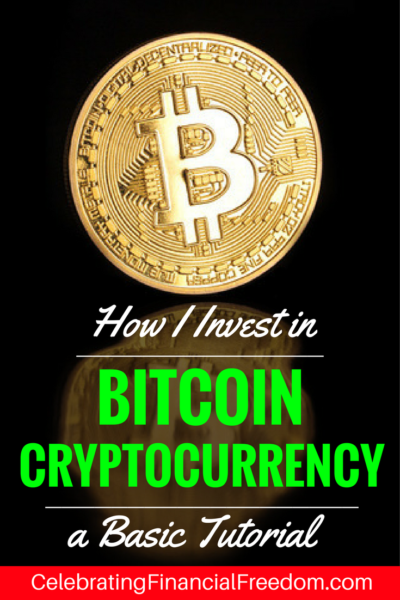 How I Invest in Bitcoin Cryptocurrency- A Basic Tutorial