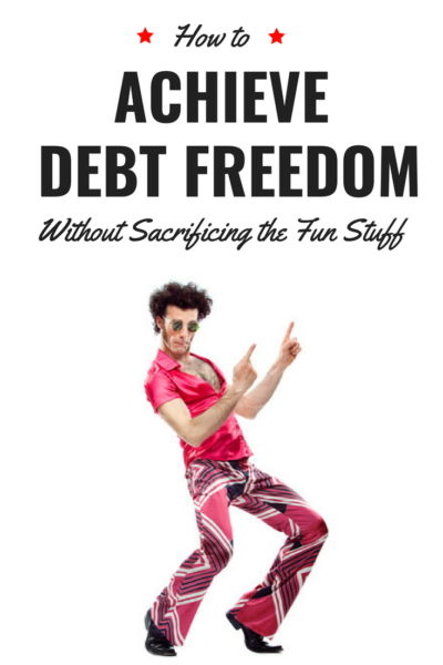 How to Achieve Debt Freedom Without Sacrificing the Fun Stuff