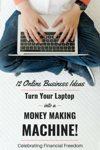 12 Online Business Ideas- Turn Your Laptop into a Money Making Machine 2