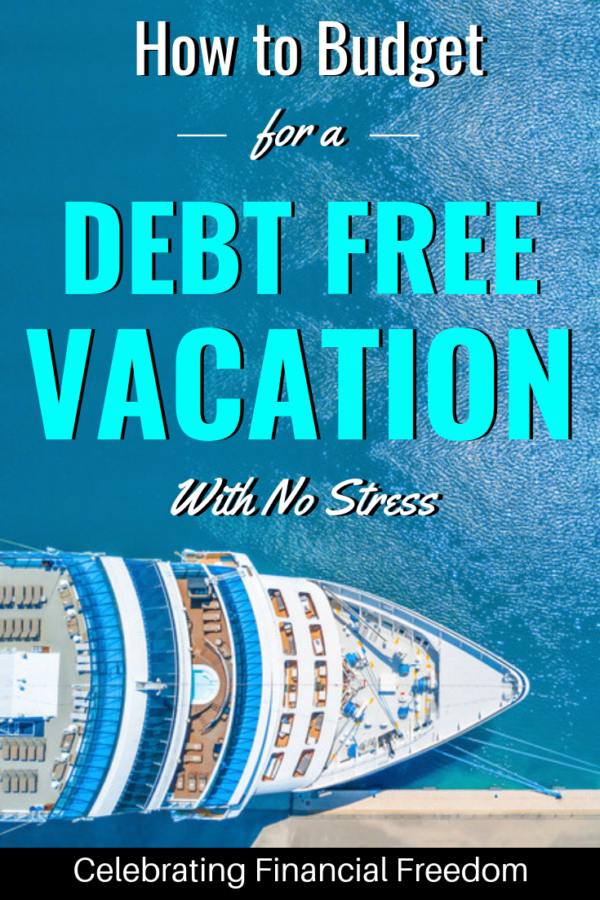 How to Budget for a Debt-Free Vacation With No Stress 1