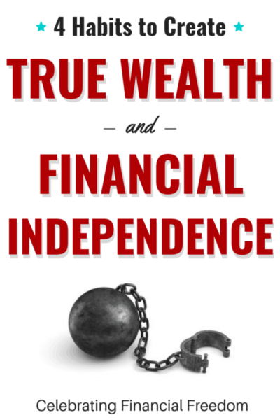 4 Habits to Create True Wealth and Financial Independence