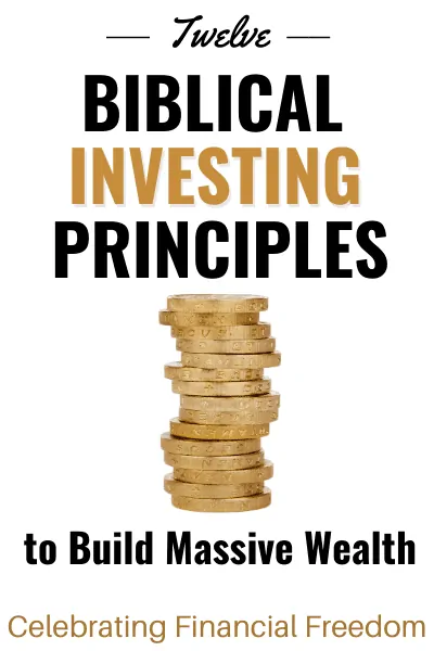 12 Biblical Investing Principles to Build Massive Wealth