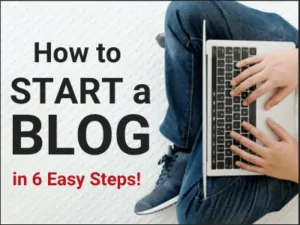 How to start a blog in 6 easy steps