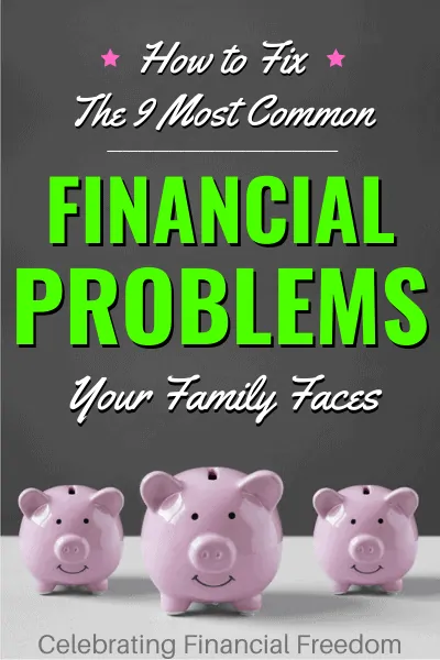 How to Fix the 9 Most Common Financial Problems Your Family is Facing