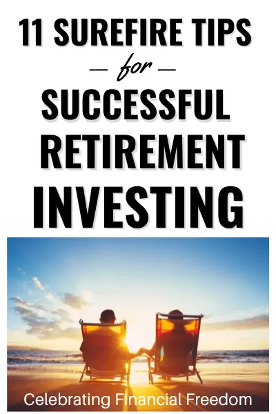 11 Surefire Tips for Successful Retirement Investing