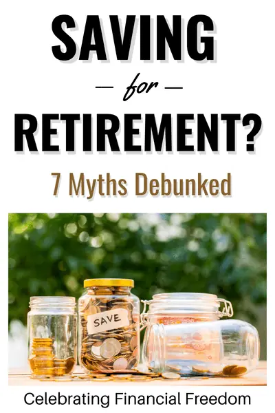 Saving for Retirement: 7 Myths You Need to Know